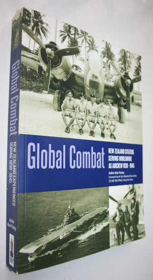 Global Combat: New Zealand Citizens Serving Worldwide As Aircrew 1939-1945 by Alan Paisey.