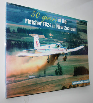 50 Years of the Fletcher FU24 in New Zealand. Compiled by Lou Forhecz