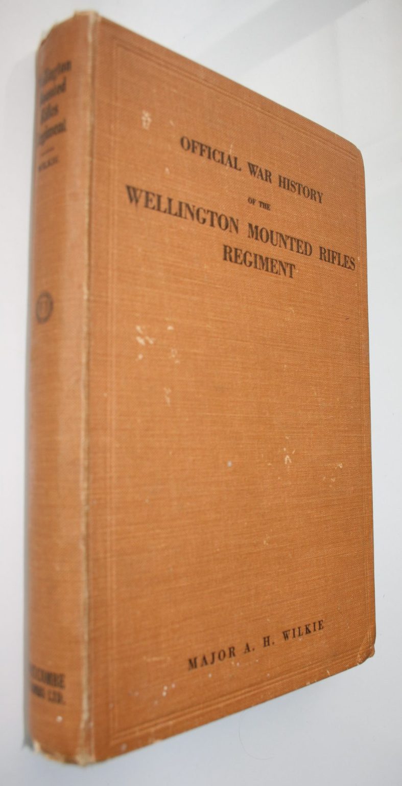 Official War History of the Wellington Mounted Rifles Regiment 1914 - 1919 by A H Wilkie.