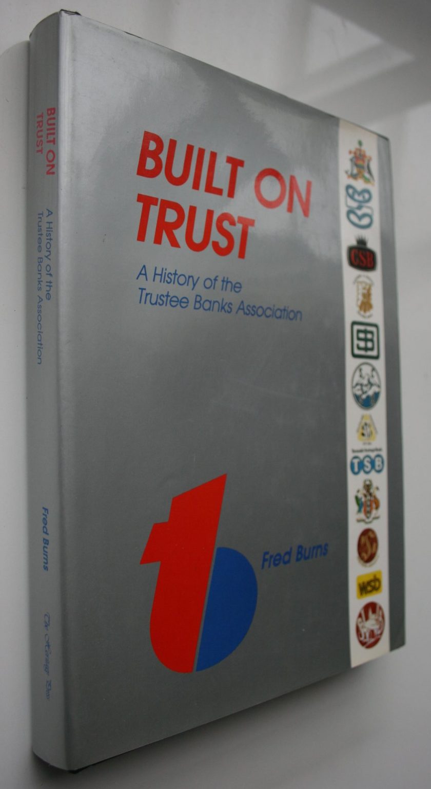 Built on trust a history of the Trustee Banks. By Fred Burns