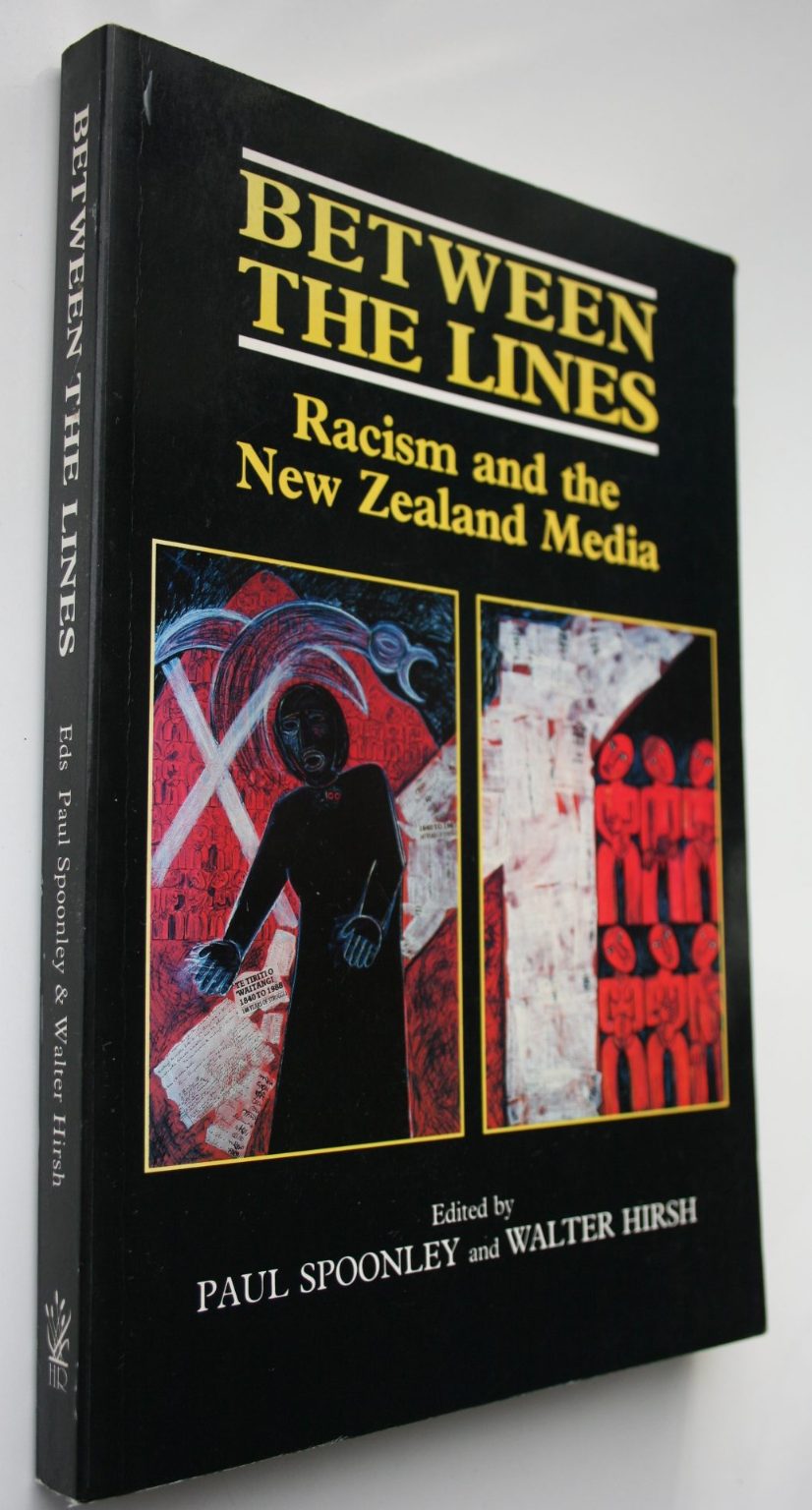 Between the lines: Racism and the New Zealand media. by Spoonley, Paul &amp; Hirsh, Walter