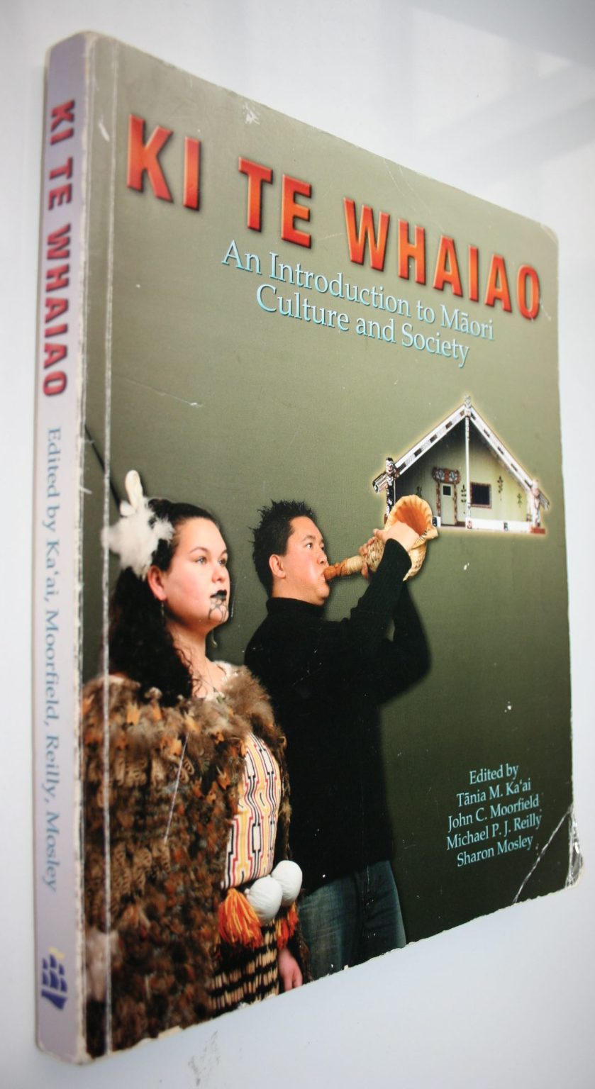 Ki Te Whaiao An Introduction to Maori Culture and Society By Tania M. Ka'ai (Edited by), John C. Moorfield (Edited by), Michael Reilly (Edited by), Sharon Mosely (Edited by).