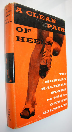 A Clean Pair of Heels - The Murray Halberg Story. By Garth Gilmour.