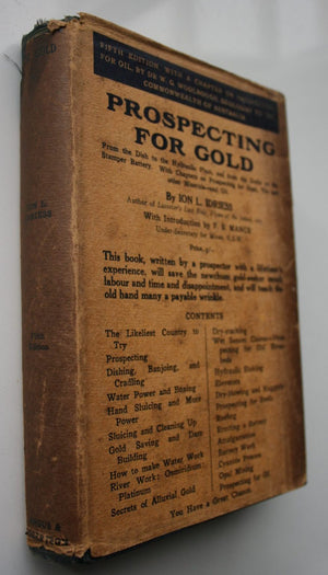 Prospecting for Gold; From the Dish to the Hydraulic Plant, and from the Dolly to the Stamper Battery. With chapters on prospecting for Opal, Tin and other Minerals by Ion L. Idriess.