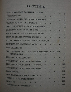 Prospecting for Gold; From the Dish to the Hydraulic Plant, and from the Dolly to the Stamper Battery. With chapters on prospecting for Opal, Tin and other Minerals by Ion L. Idriess.