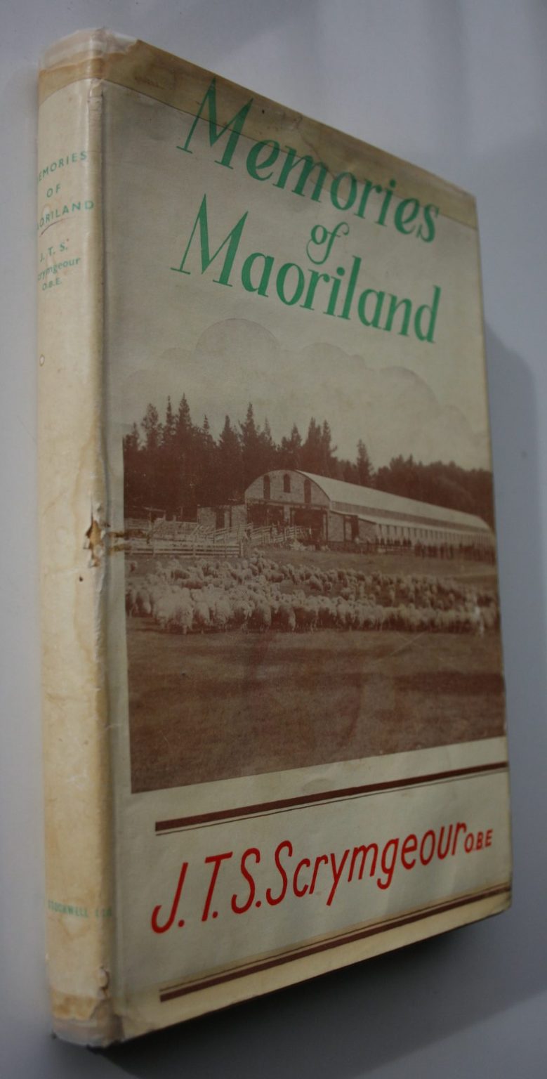 Memories of Maoriland by J T S Scrymgeour. Publisher: Stockwell, UK, 1960, first edition. VERY SCARCE.