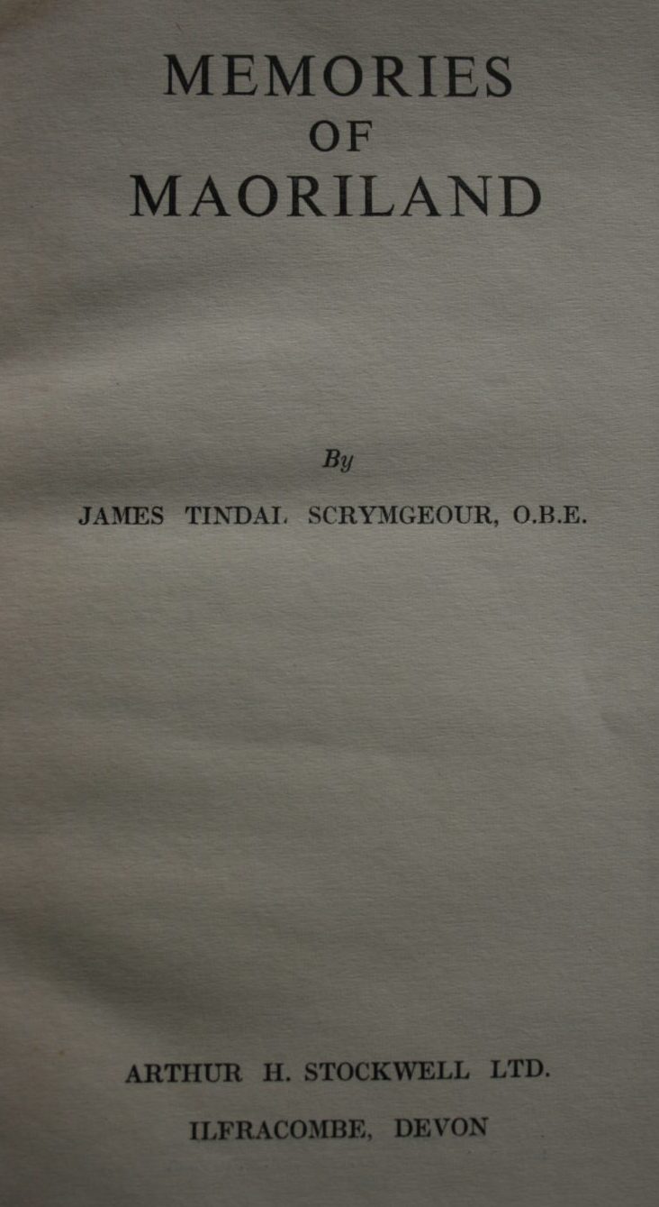 Memories of Maoriland by J T S Scrymgeour. Publisher: Stockwell, UK, 1960, first edition. VERY SCARCE.