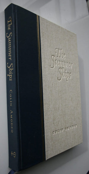 The Summer Ships Being an Account of the First Six Ships Sent Out from England By Canterbury Association in 1850 - 1851: Deluxe Edition by Colin Amodeo (Editor).