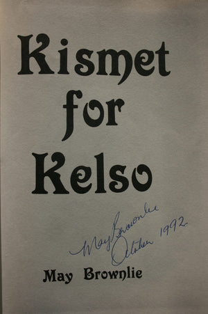 Kismet for Kelso. SIGNED by May Brownlie. AUTHOR. VERY SCARCE.