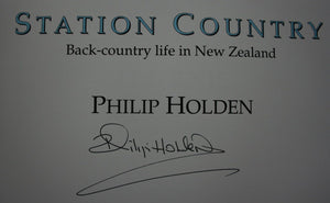 Station country: Back-country life in New Zealand BY Philip Holden. 1994. SIGNED BY AUTHOR.