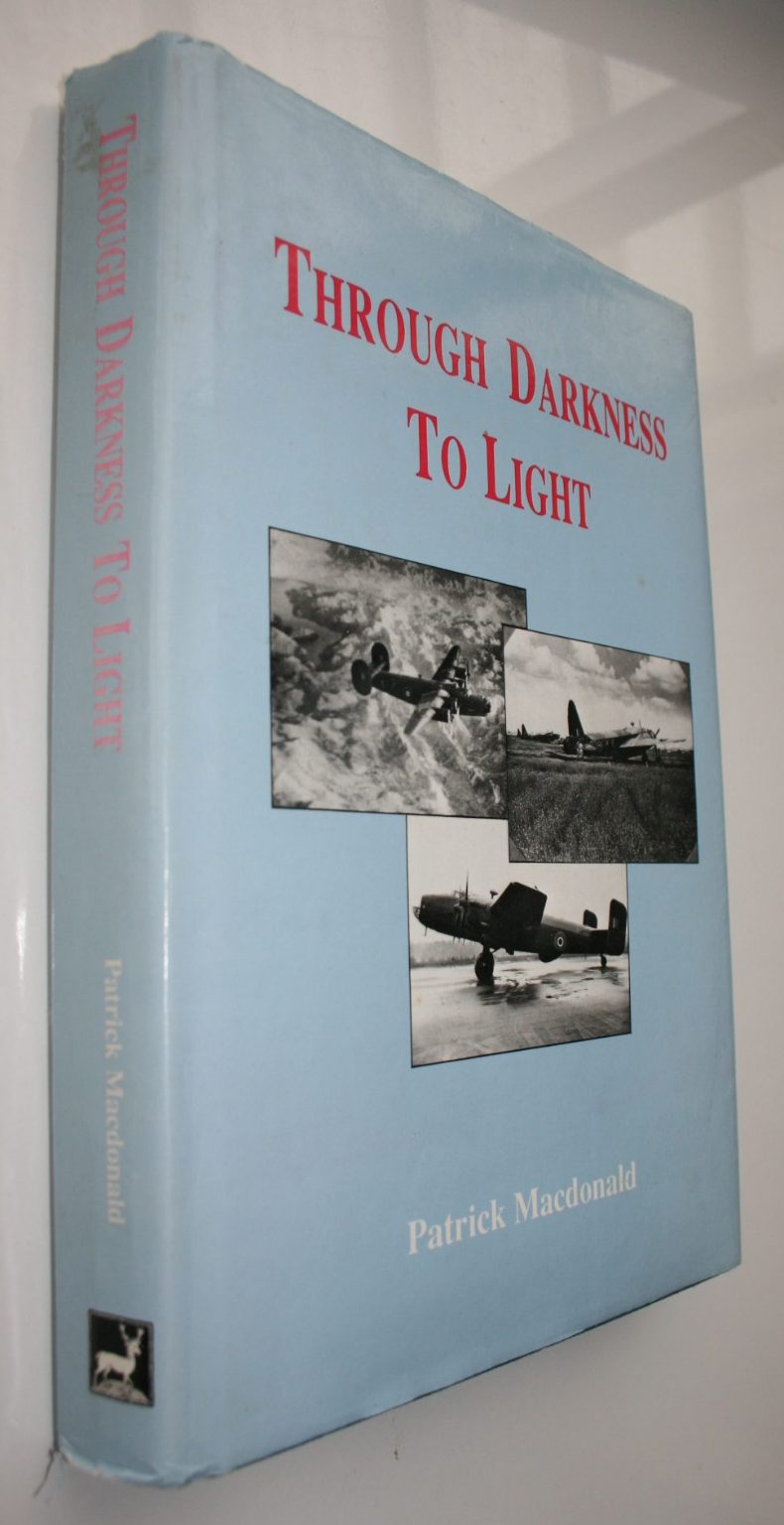 Through Darkness to Light: The Night-Bomber Offensive Against Romanian Oil 1944. by Patrick Macdonald. SIGNED BY AUTHOR.