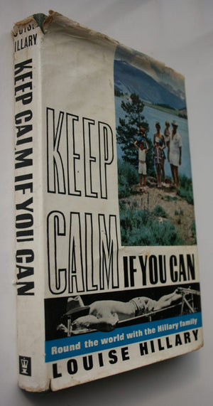 Keep Calm If You Can: Round the World with the Hillary Family. By Louise Hillary. SIGNED BY Louise Hillary.