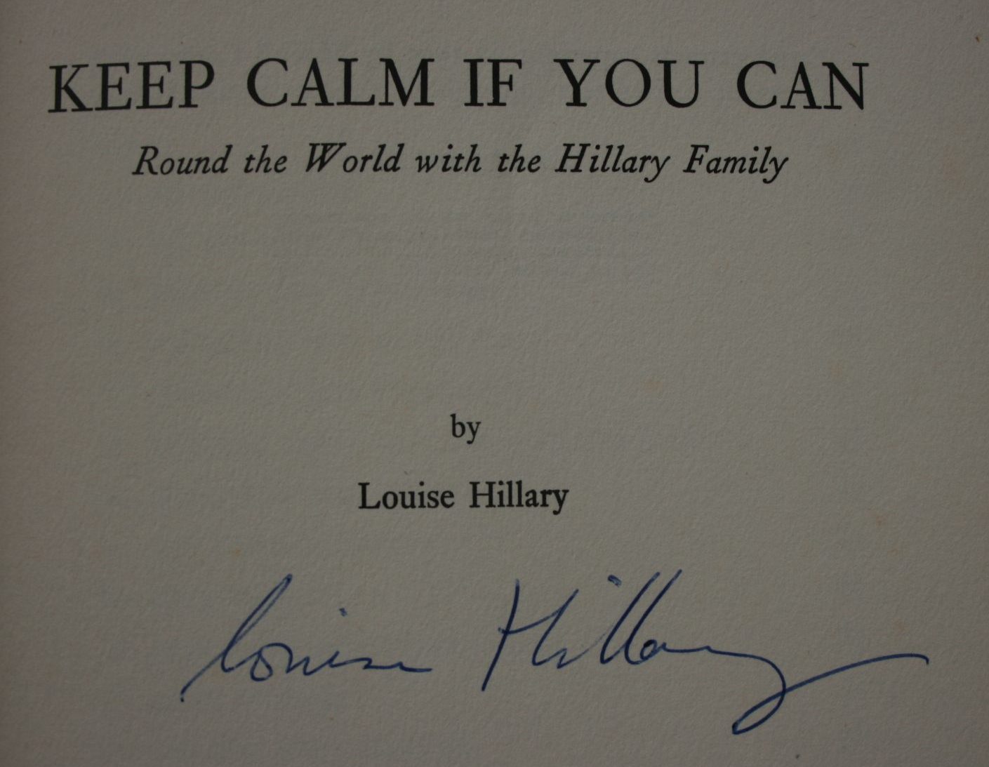 Keep Calm If You Can: Round the World with the Hillary Family. By Louise Hillary. SIGNED BY Louise Hillary.