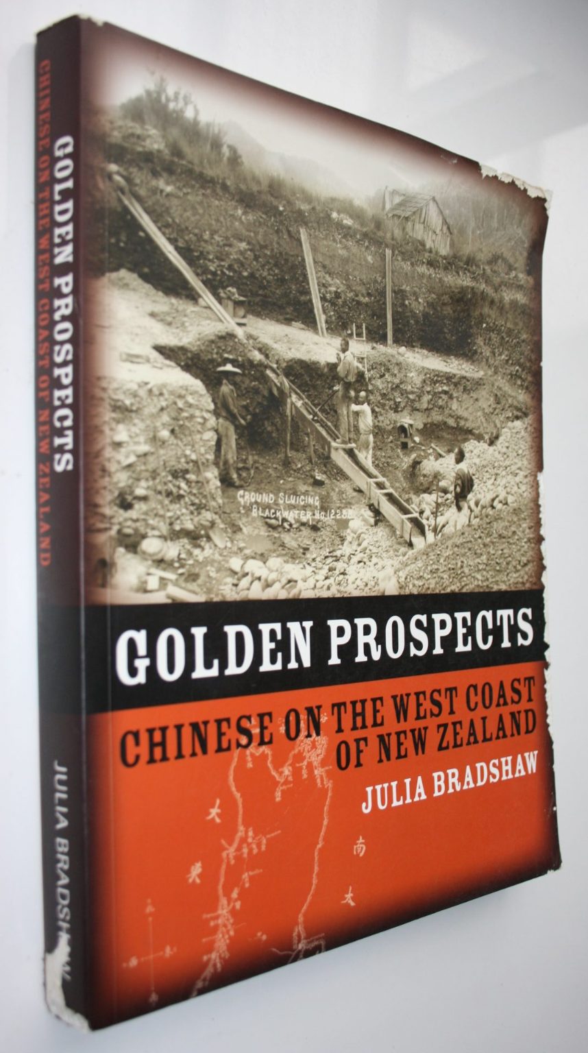 Golden Prospects Chinese on the West Coast of New Zealand By Julia Bradshaw.