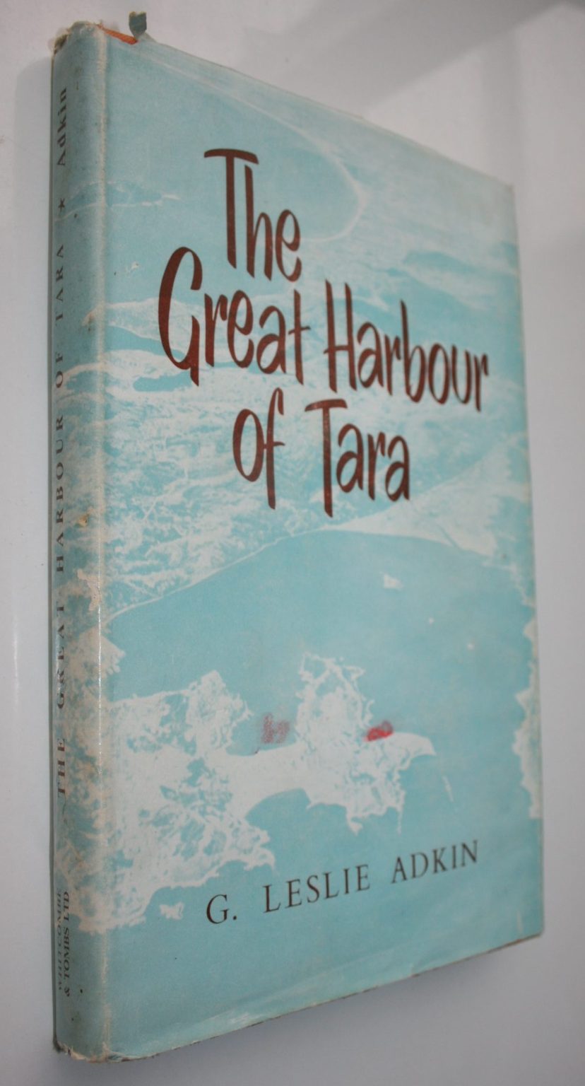 The Great Harbour of Tara: Traditional Maori Place-Names and Sites of Wellington Harbour and Environs. by G. Leslie Adkin.  VERY SCARCE