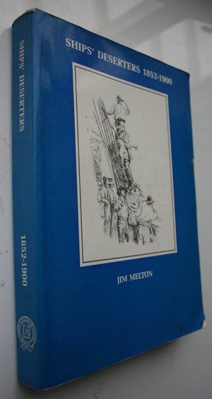 Ship's Deserters 1852-1900 Including Stragglers, Strays, and Absentees From H.M. Ships By Jim Melton (Edited by)