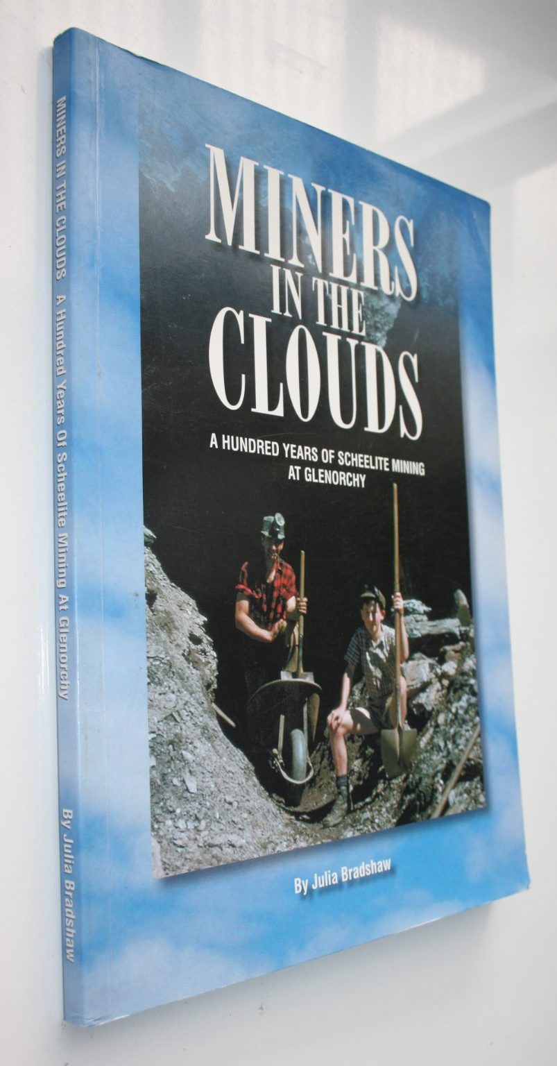 Miners in the Clouds: A Hundred Years of Scheelite Mining at Glenorchy by Julia Bradshaw. SCARCE.