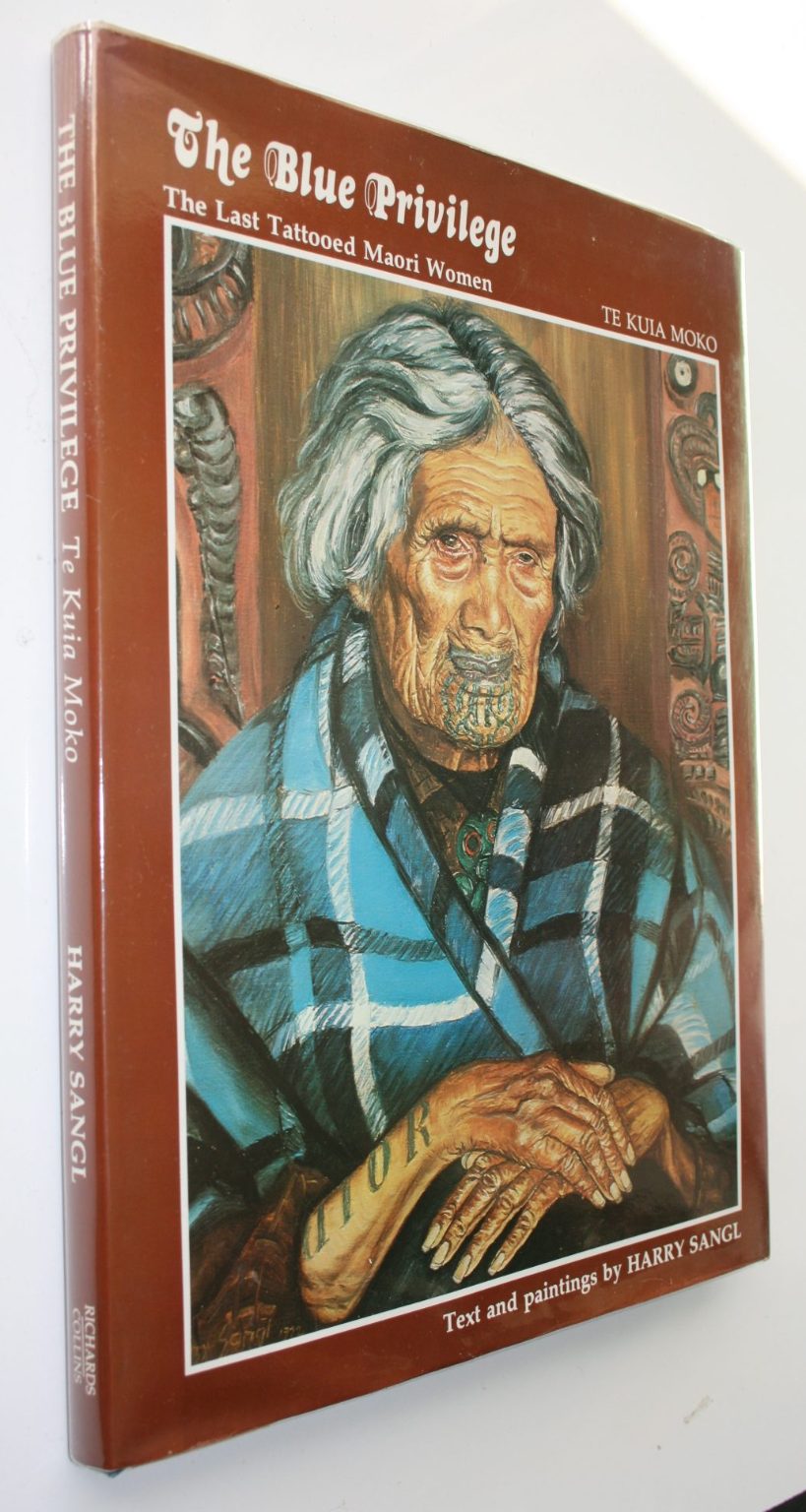 The Blue Privilege: The Last Tattooed Maori Women, Te Kuia Moko. FIRST EDITION. VERY SCARCE.