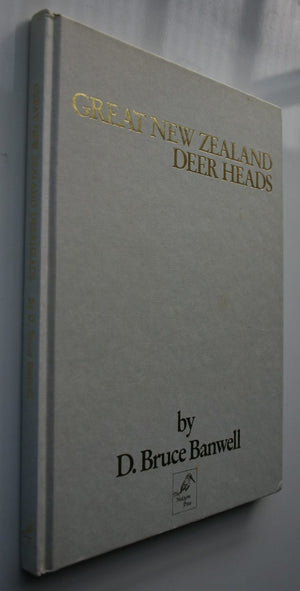 Great New Zealand Deer Heads (Vol 1) by D. Bruce Banwell. FIRST EDITION.