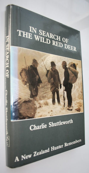 In Search of the Wild Red Deer - by Charlie Shuttleworth. [First Edition]