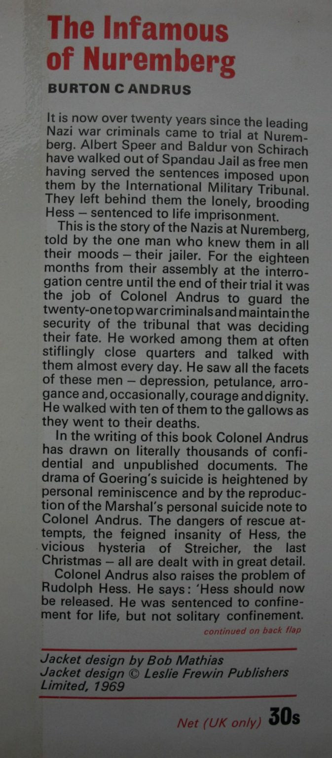 The Infamous of Nuremberg. The Last Days of The Nazi War Criminals by the Man Who Was Their Jailer. Col. Burton C. Andrus.