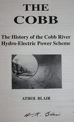 The COBB - The History of Cobb River Hydro-Electric Power Scheme. SIGNED BY AUTHOR: A. K. Blair. SCARCE.