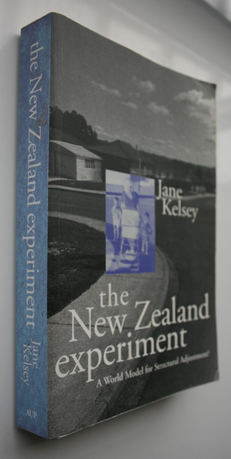 The New Zealand Experiment: A World Model for Structural Adjustment. By  Jane Kelsey