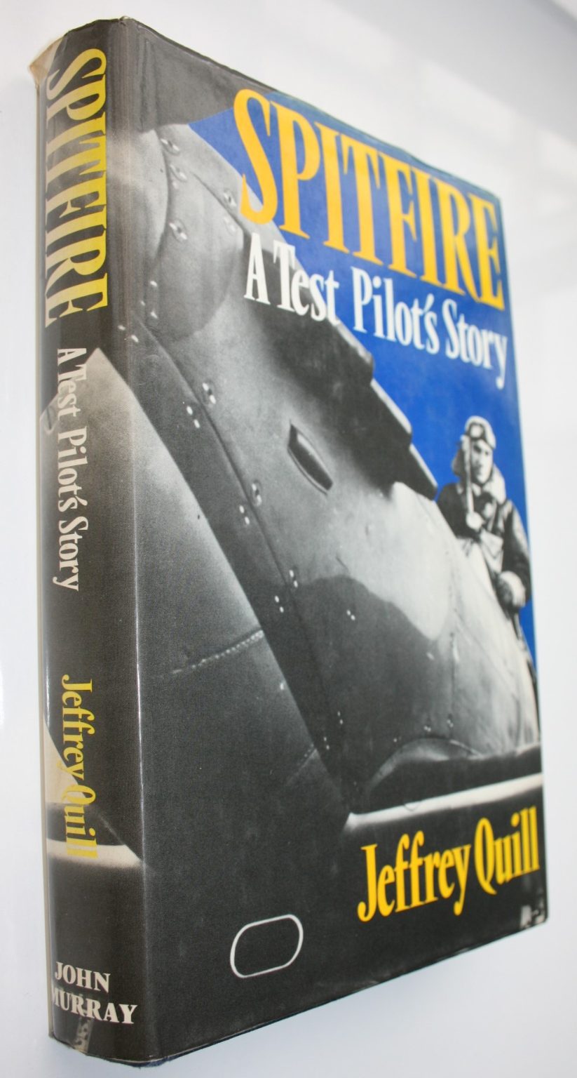 Spitfire: A Test Pilot's Story By Jeffrey Quill. 1983, First Edition.