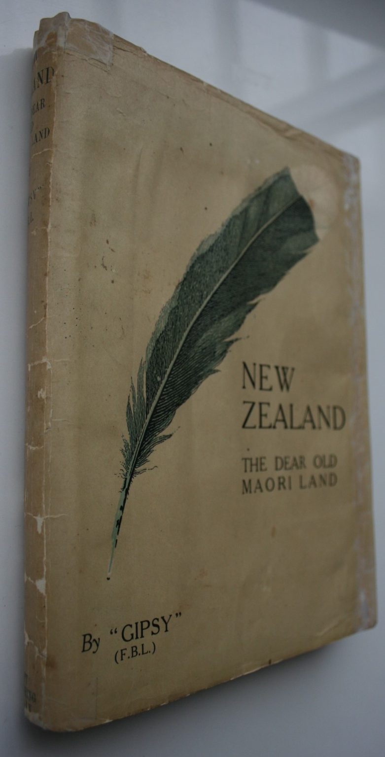 New Zealand The Dear Old Maori Land by "Gipsy" [F.B.L]. 1928. Third Edition.