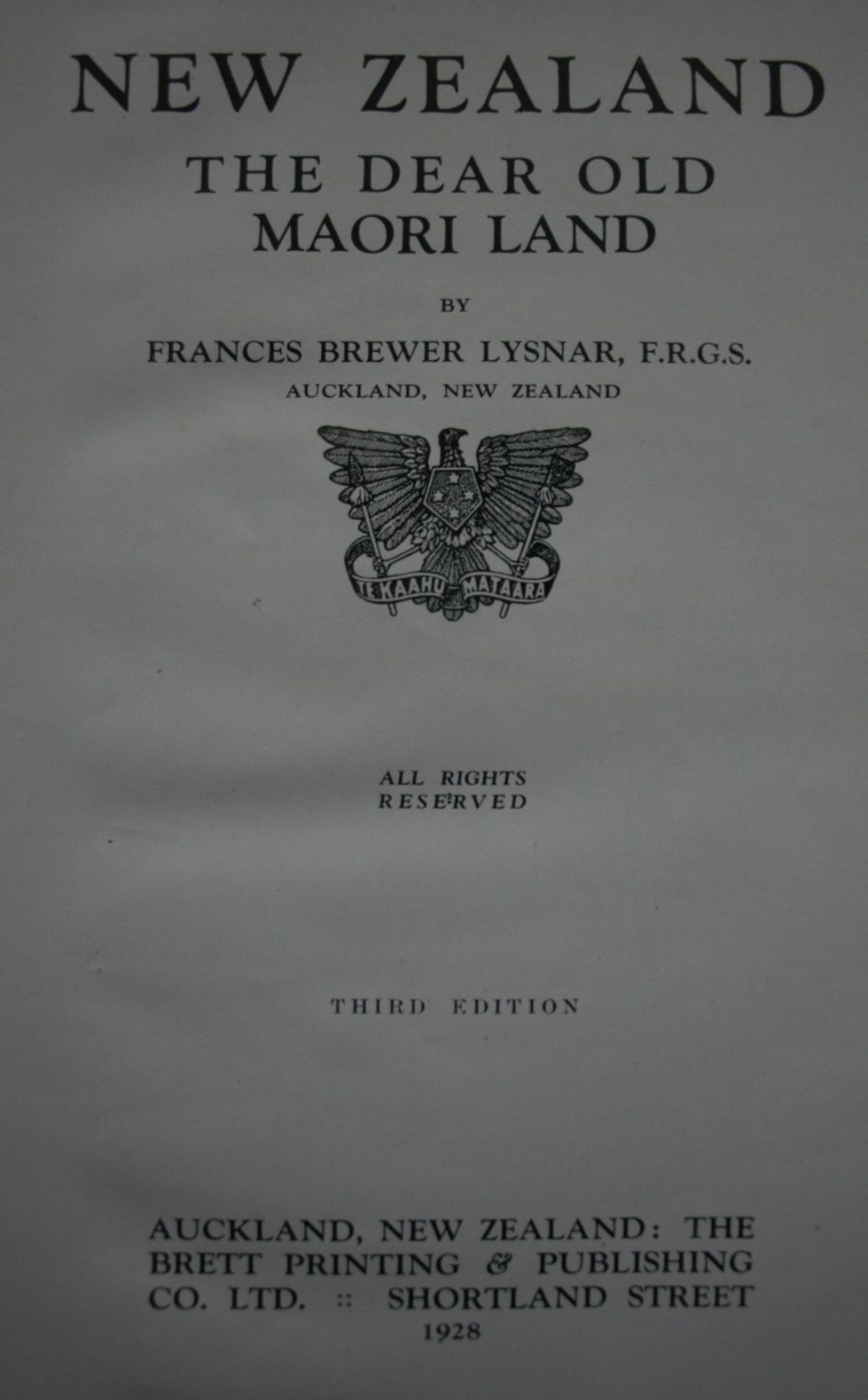 New Zealand The Dear Old Maori Land by "Gipsy" [F.B.L]. 1928. Third Edition.