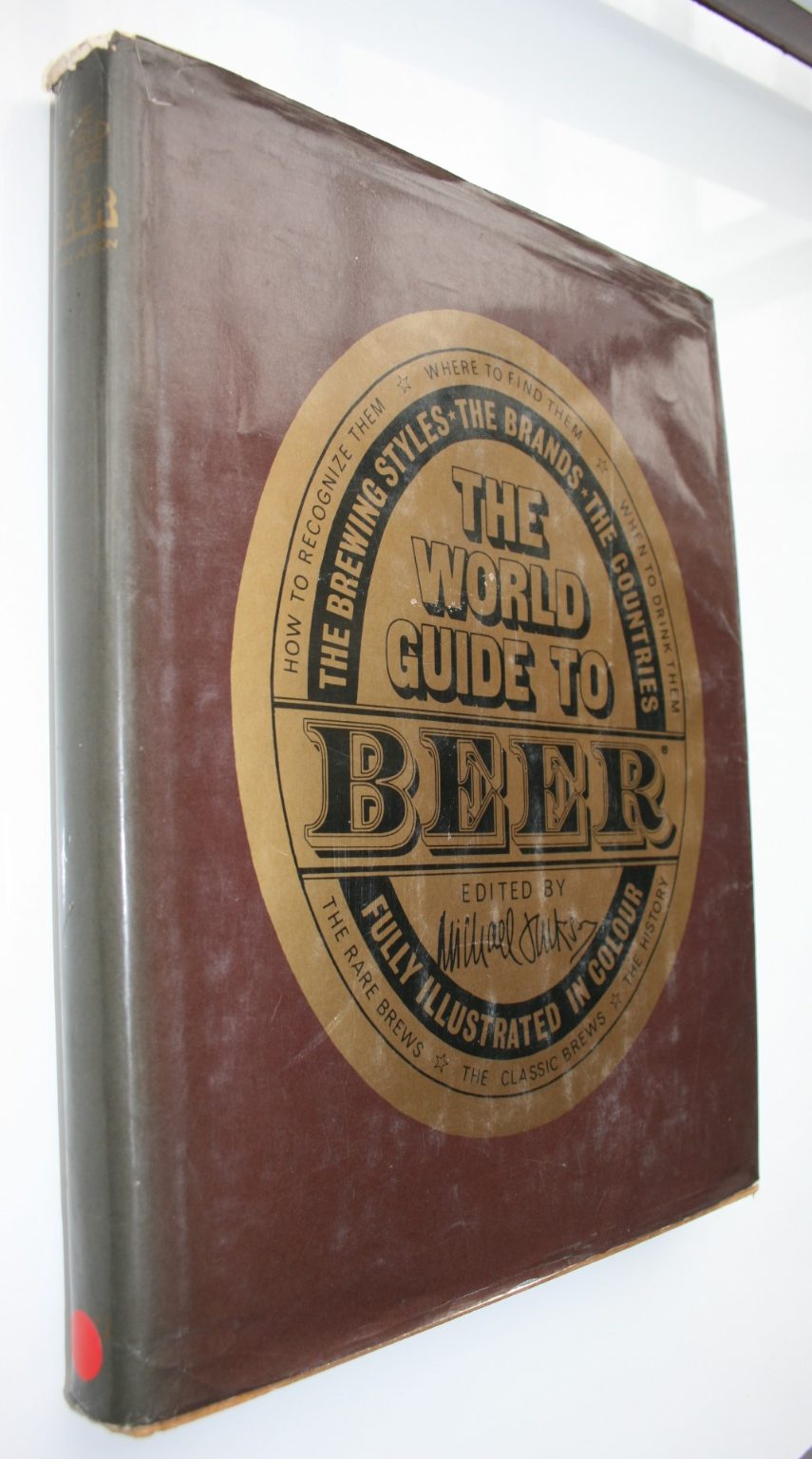 The World Guide to Beer: The brewing styles, the brands, the countries By Michael Jackson.