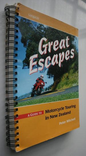 Great Escapes A Guide to Motorcycle Touring in New Zealand By P. Mitchell. SIGNED BY AUTHOR.