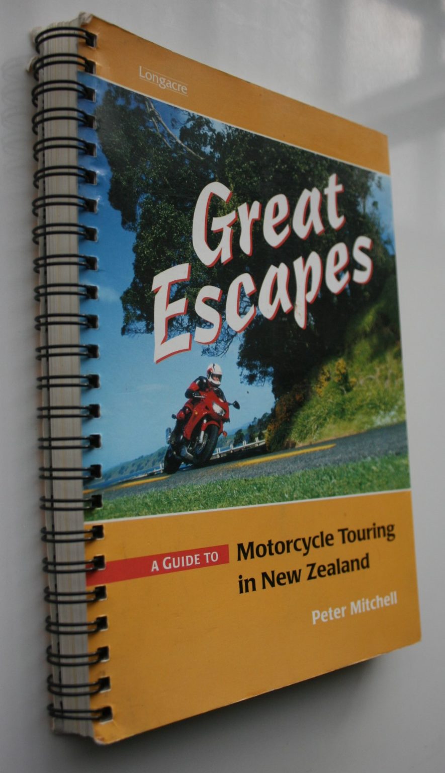 Great Escapes A Guide to Motorcycle Touring in New Zealand By P. Mitchell.