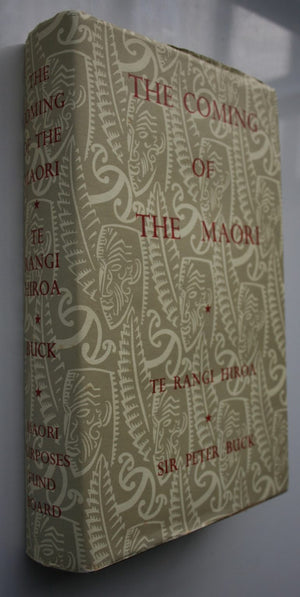 The Coming of the Maori By Te Rangi Hiroa. (Sir Peter Buck)