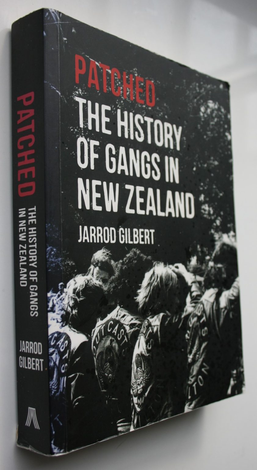 Patched. The History of Gangs in New Zealand By Jarrod Gilbert.