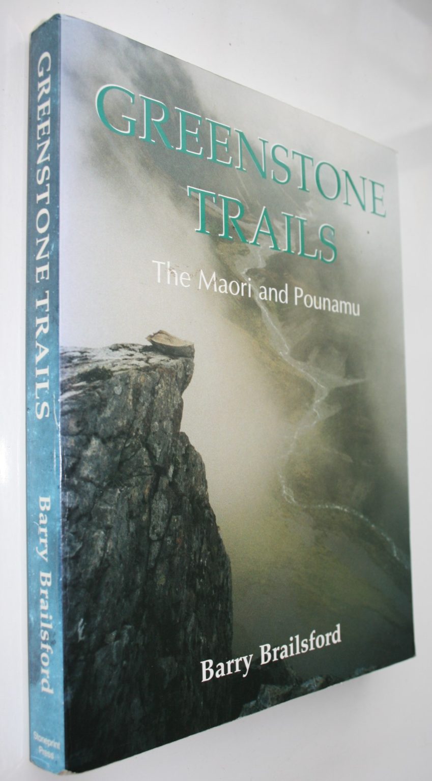 Greenstone Trails The Maori and Pounamu By Barry Brailsford. SCARCE. SIGNED BY AUTHOR.