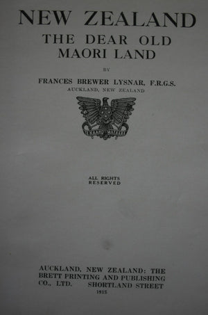 New Zealand The Dear Old Maori Land by "Gipsy" [F.B.L]. 1915. FIRST EDITION. VERY SCARCE.