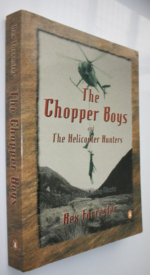 The Chopper Boys and The Helicopter Hunters. New Zealand Hunting Classics.