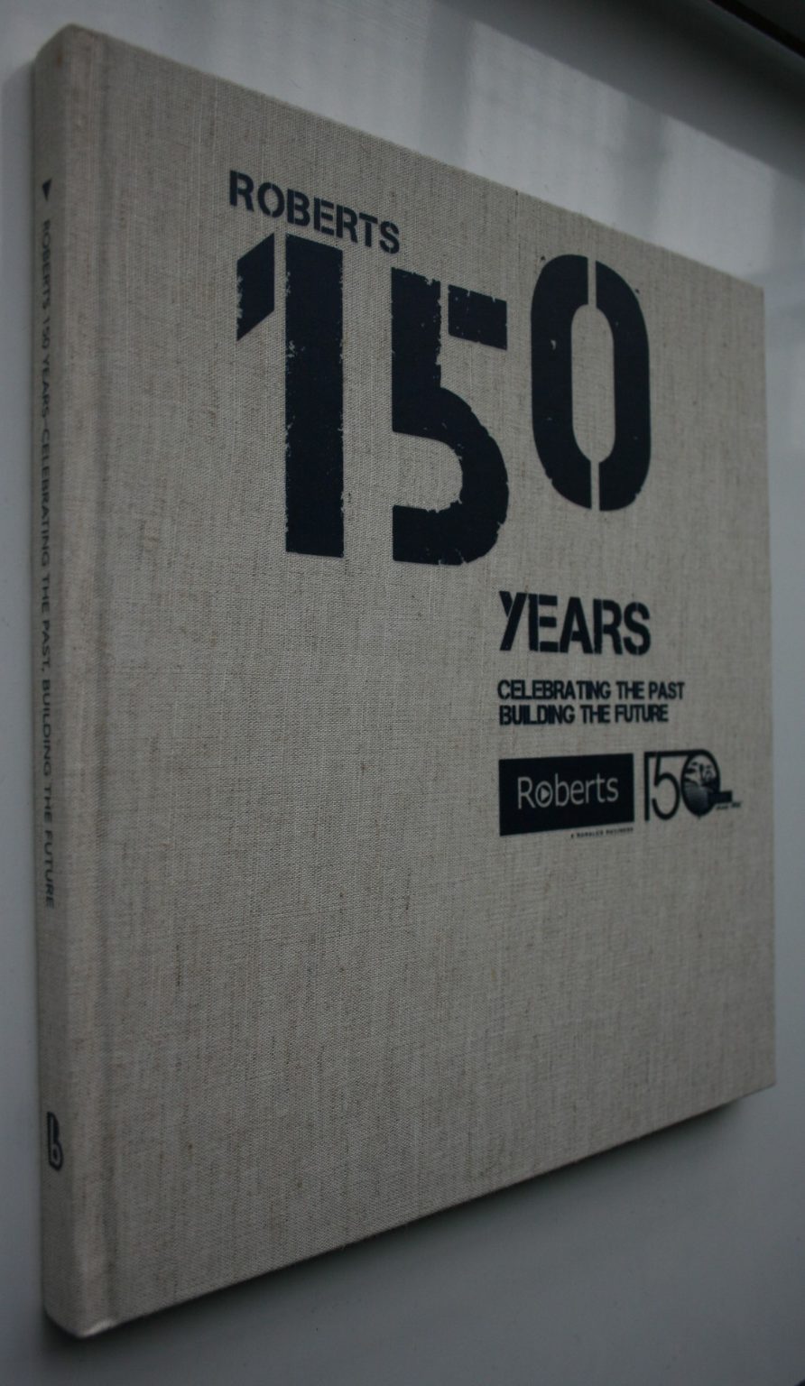 Celebrating the Past, Building the Future: Roberts- Celebrating 150 Years, Since 1865