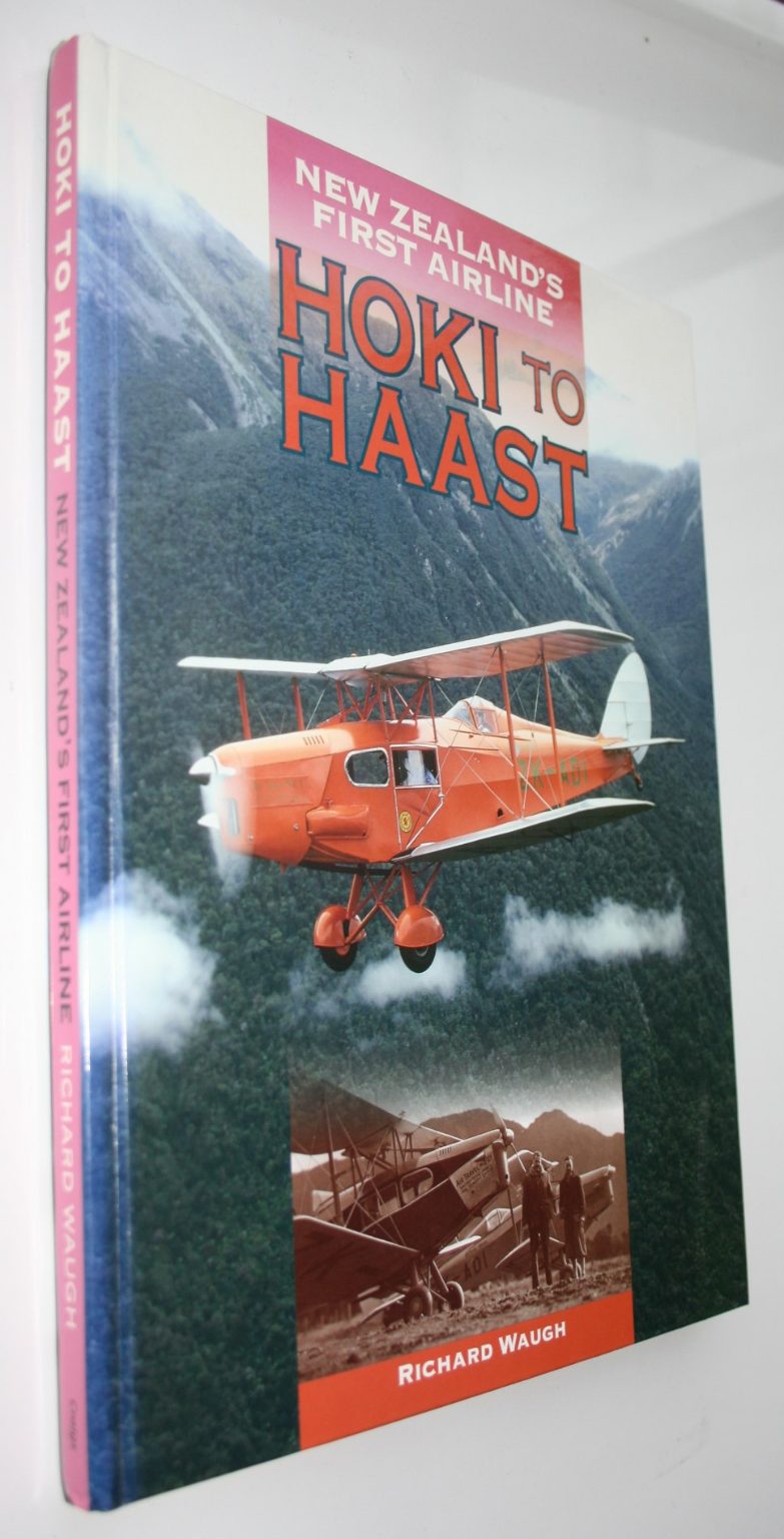 New Zealand's First Airline : Hoki to Haast by Richard Waugh.  SCARCE HARDBACK.