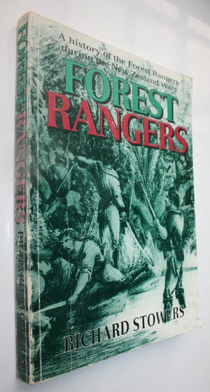 Forest Rangers a History of the Forest Rangers during the New Zealand Wars By Richard Stowers.