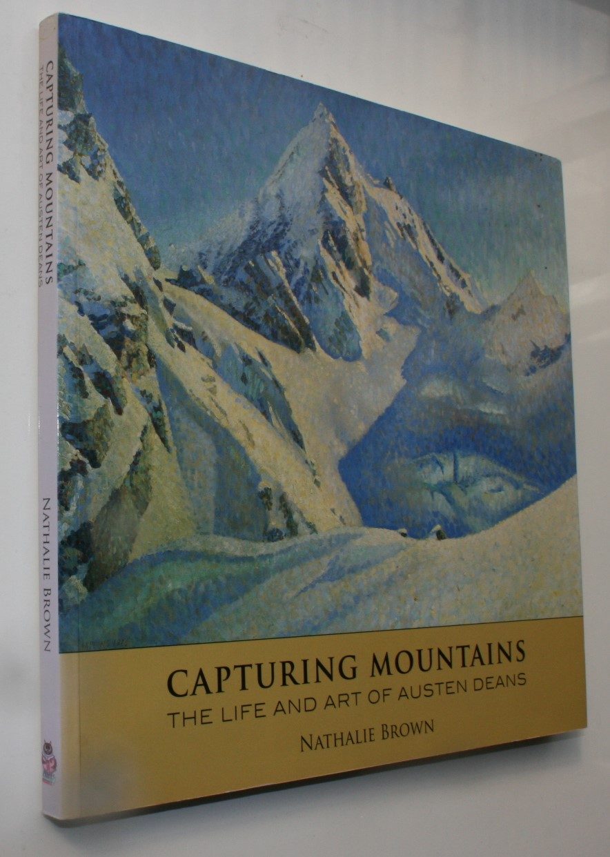 Capturing Mountains: The Life and Art of Austen Deans by Nathalie Brown. SIGNED