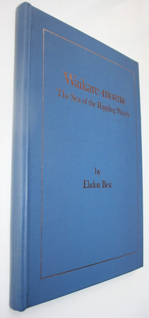 Waikare-Moana The Sea of the Rippling Waters: The Lake; The Land; The Legends with A Tramp Through Tuhoe Land by Elsdon Best.