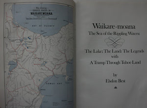 Waikare-Moana The Sea of the Rippling Waters: The Lake; The Land; The Legends with A Tramp Through Tuhoe Land by Elsdon Best.