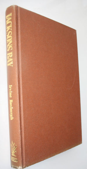 Jacksons Bay A Centennial History by Irvine Roxburgh. 1976, First Edition.