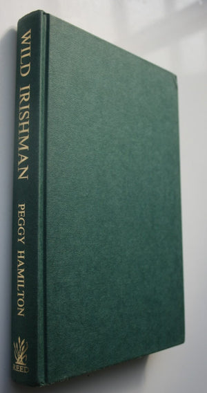 Wild Irishman. (1st ed) The Story of Bill Hamilton New Zealand Farmer, Inventor.