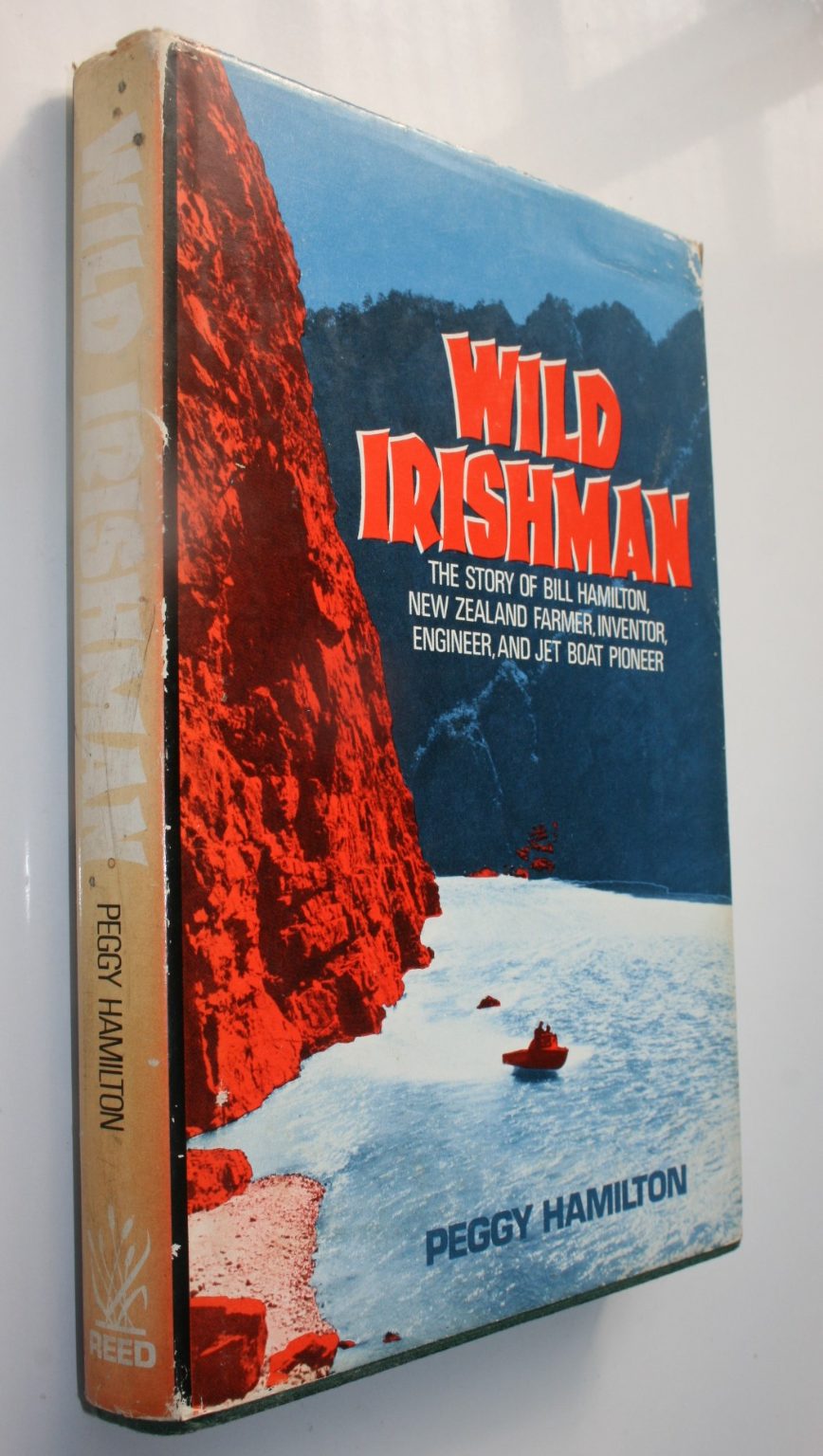 Wild Irishman. (1st ed) The Story of Bill Hamilton New Zealand Farmer, Inventor.