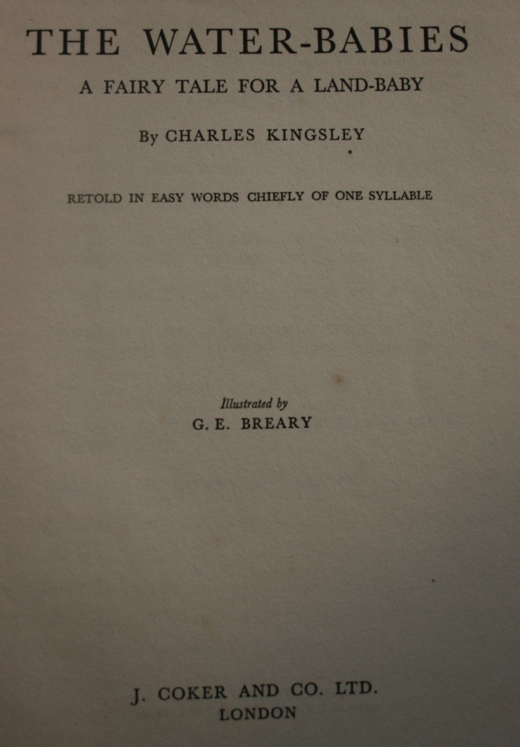 The Water Babies A Fairy Tale For A Land-Baby by Charles Kingsley. Retold in easy words chiefly of one syllable by A. Pitt-Kethley. Illustrated by G E Breary.