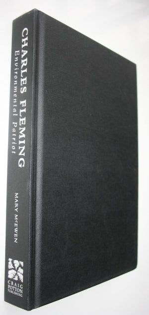 Charles Fleming Environmental Patriot By Mary McEwen. FIRST EDITION WITH A SIGNED CARD