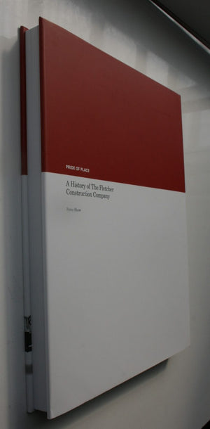 Pride of Place. A History of the Fletcher Construction Company. In Slip Case By Peter Shaw.